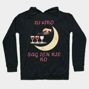 Zu Vino sag ich nie no Rotwein Weißwein Hoodie